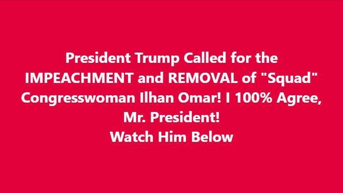 Trump Demands Ilhan Omar’s Impeachment Over Controversial Remarks