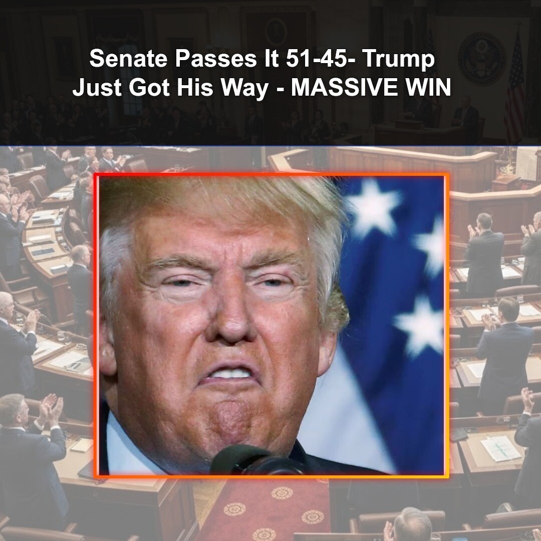 Senate Passes It 51-45- Trump Just Got His Way - MASSIVE WIN