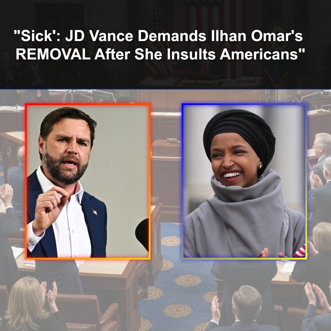 "Sick': JD Vance Demands Ilhan Omar's REMOVAL After She Insults Americans"