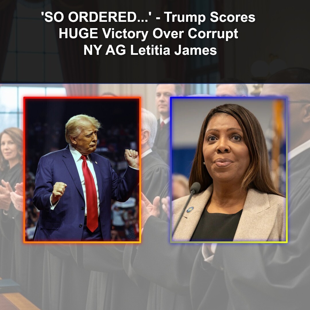 'SO ORDERED...' - Trump Scores HUGE Victory Over Corrupt NY AG Letitia James