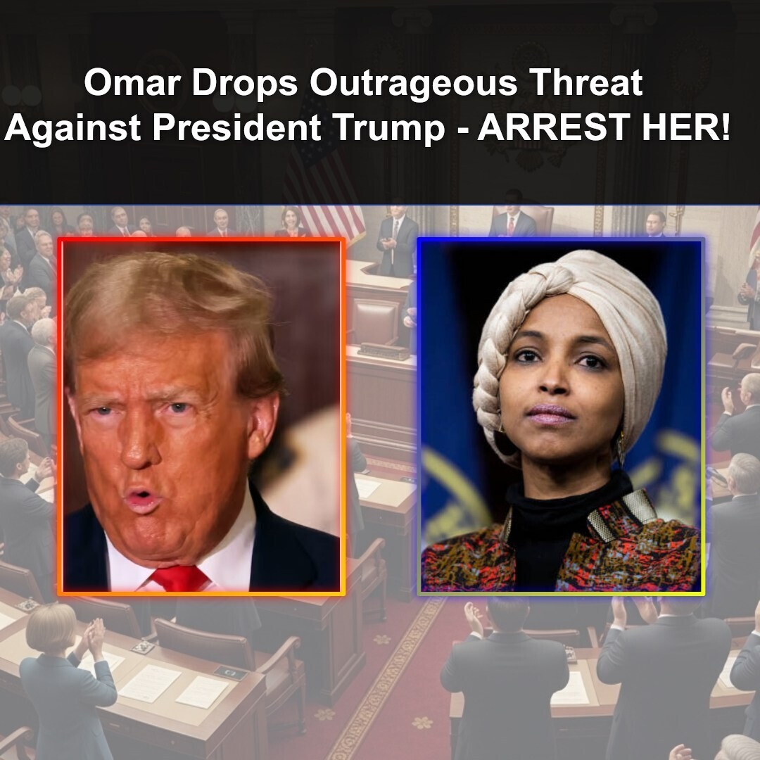 Omar Drops Outrageous Threat Against President Trump - ARREST HER!